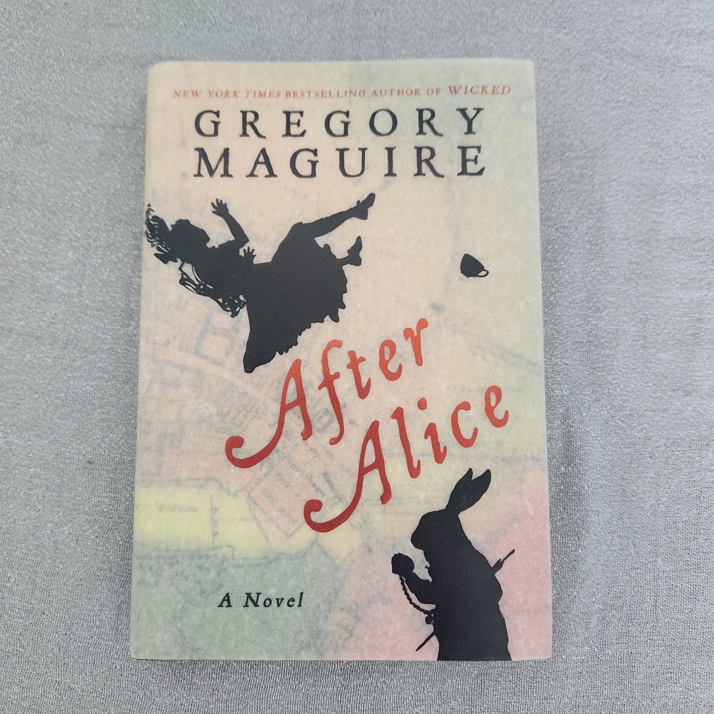 After Alice Gregory Maguire Hardcover Novel Alice in Wonderland Retelling 2015